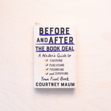 My fourth book BEFORE AND AFTER THE BOOK DEAL that pulled the curtain back on publishing. Advertising, Br, ing, Identit, and Writing project by Courtney Maum - 01.02.2020