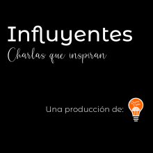 INFLUYENTES - Charlas que inspiran.. Music, Film, Video, TV, Audiovisual Production, Video Editing, and Filmmaking project by Lukas Days - 06.23.2021