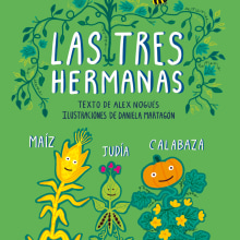 Las tres hermanas. Un progetto di Illustrazione tradizionale, Design editoriale e Educazione di Daniela Martagón - 03.08.2021