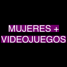 "MUJERES + VIDEOJUEGOS" DOCUMENTAL. Un proyecto de Cine, vídeo, televisión, Educación, Videojuegos, Unit y Narrativa de Ludmila Cid - 30.06.2021