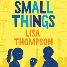 The Small Things. Un proyecto de Escritura, Stor y telling de Lisa Thompson - 30.08.2021