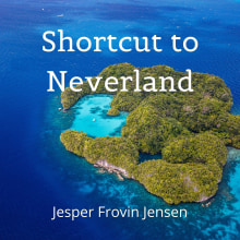 Shortcut to Neverland. Un proyecto de Escritura, Creatividad, Stor, telling y Narrativa de Jesper Frovin Jensen - 04.09.2021