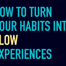 How to Turn Your Habits into Flow Experiences | Better Habits 2021 Conference. Consultoria criativa, Criatividade, e Design de inovação projeto de Jeff Fajans - 27.09.2021