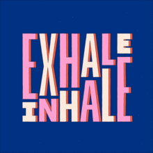 Inhale Exhale . Un proyecto de Motion Graphics, Animación, Tipografía y Animación 3D de Charlotte Robertson - 15.10.2021