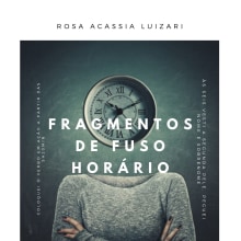Fragmentos de fuso horário. Writing, Stor, telling, Narrative, Non-Fiction Writing, and Creative Writing project by ROSA ACASSIA LUIZARI - 11.08.2021