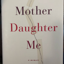 Mother Daughter Me, a memoir. Writing project by Katie Hafner - 12.16.2021