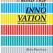 Road Trip to Innovation - How I came to understand Future Thinking (TrendONE, 2012). Marketing, Writing, Innovation Design, and Business project by Delia (Dumitrescu) Wieser - 02.05.2022