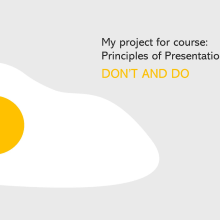 My project for course: Principles of Presentation Design (DONT AND DO) with EGG. Design Management, Graphic Design, Marketing, Communication, and Presentation Design project by Mayhi Chiu - 04.03.2022
