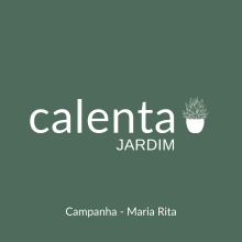 Campanha Calenta Jardins - Maria Rita . Publicidade, Marketing, Cop, writing, Criatividade, e Redação de conteúdo projeto de Maria Rita - 22.04.2022