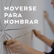 Moverse para nombrar - Museo de arte Carrillo Gil. Photograph, Film, Video, TV, Art Direction, Video, and Video Editing project by Rosario Kuri - 04.28.2022