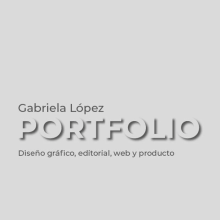 Portfolio Gabriela López. Un proyecto de Diseño editorial, Diseño gráfico, Diseño industrial y Marketing de Gabriela López Méndez - 01.03.2021
