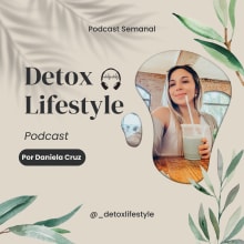 Mi proyecto del curso: Podcast Detox Lifestyle, por Daniela Cruz. Un proyecto de Marketing, Marketing Digital, Marketing de contenidos, Comunicación, Podcasting y Audio de Daniela Cruz Pinzón - 17.07.2022