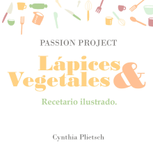 Lápices & Vegetales: Un recetario ilustrado.. Creative Consulting, Design Management, Marketing, Content Marketing, and Communication project by Cynthia - 07.20.2022