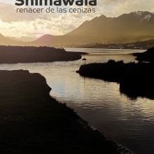 Shimawaia, Renacer de las Cenizas. Un proyecto de Cine, vídeo y televisión de Abel Sberna - 27.10.2022