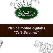 Proyecto de mi Plan de medios digitales "Café Berumen" . Advertising, Social Media, Digital Marketing, Facebook Marketing, Growth Marketing, and SEO project by Victor Mendez - 02.21.2023