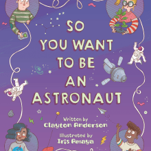 So you want to be an Astronaut by Clayton Anderson. Published by Sleeping Bear Press. Traditional illustration project by Iris Amaya - 05.16.2023