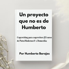 Mi proyecto del curso: Copywriting para copywriters. Advertising, Cop, writing, Stor, telling, and Communication project by Humberto Barajas Ontiveros - 06.27.2023