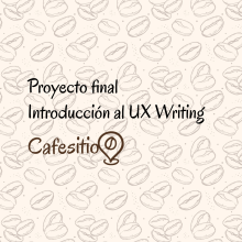 Mi proyecto del curso: Introducción al UX Writing. UX / UI, Information Design, Cop, writing, and App Design project by Samanta Baez - 08.27.2023
