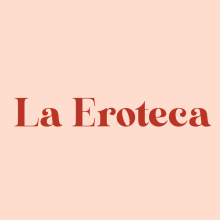 Consultoría para La Eroteca. Un proyecto de Consultoría creativa de Paola Palazón Seguel - 11.09.2023