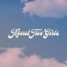About Two Girls. Music, Film, Video, TV, Art Direction, Arts, Crafts, T, pograph, Film, Video, Stor, telling, H, Lettering, Color Correction, and Color Theor project by Ayla Spaans - 03.04.2020