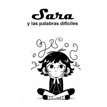 Sara y las palabras difíciles. Writing, Stor, telling, Children's Illustration, Creating with Kids, Narrative, Fiction Writing, Creative Writing, and Children's Literature project by Ely Mev - 01.02.2024