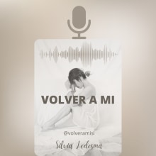 Mi proyecto del curso: Volver a Mi . Stor, telling, Comunicação, e Podcasting projeto de Silvia Ledesma - 19.03.2024