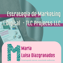 Desarrollo de una estrategia de Marketing Digital y gestión de perfiles en redes sociales - TLC Projects LLC. Un proyecto de Marketing Digital y Diseño para Redes Sociales de Maria Diazgranados - 15.07.2023