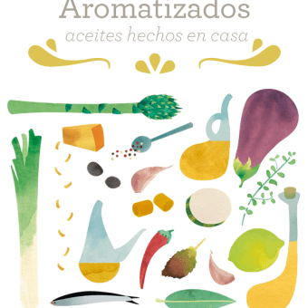 Flavored. Homemade oils | Book. Ilustração tradicional, Design editorial, e Culinária projeto de Ana Rey - 19.04.2014