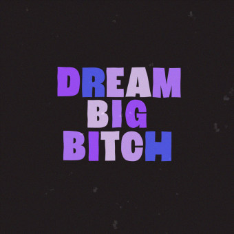 Dream Big B*tch. Motion Graphics, Animation, T, pograph, 3D Animation, Kinetic T, and pograph project by Estefania Araya - 03.13.2024
