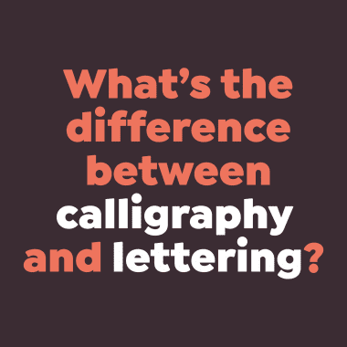 What Is Calligraphy and What Is Lettering?