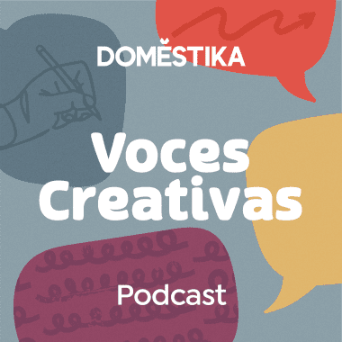 Podcast Voces Creativas: Fui autodidacta… y la rompí