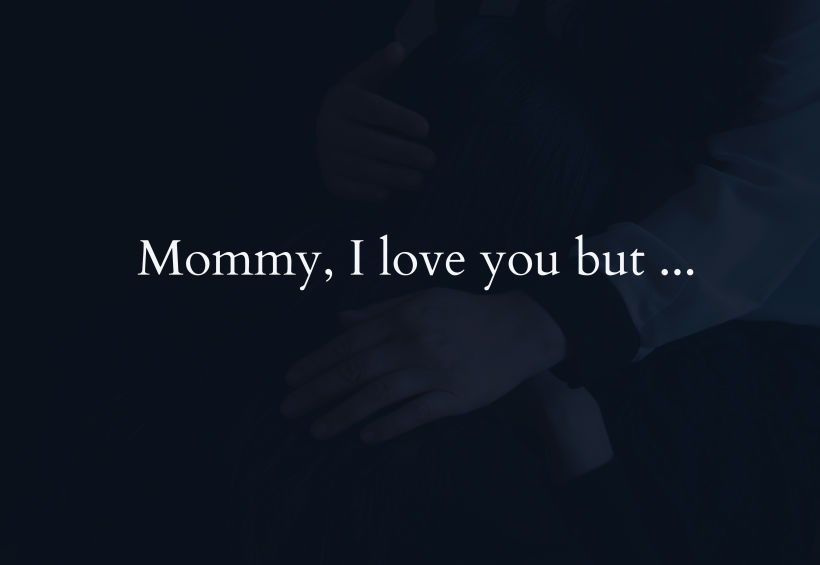 Mommy, I love you but ... 0