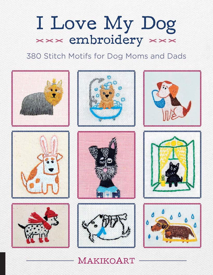 I Love My Dog Embroidery: 380 Stitch Motifs for Dog Moms and Dads, por Oksana Kokovkina, Quarry Books