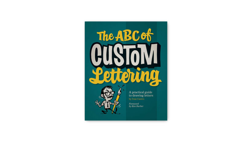 The ABC of Custom Lettering: A Practical Guide to Drawing Letters, de Ivan Castro