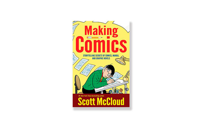 Books about comics McCloud, S., (2006), 'Making Comics: Storytelling Secrets of Comics, Manga and Graphic Novels'