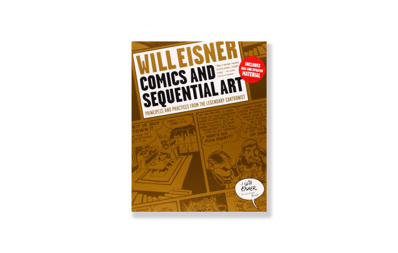 Books about comics Eisner, W., (2008), 'Comics and Sequential Art: Principles and Practices from the Legendary Cartoonist'
