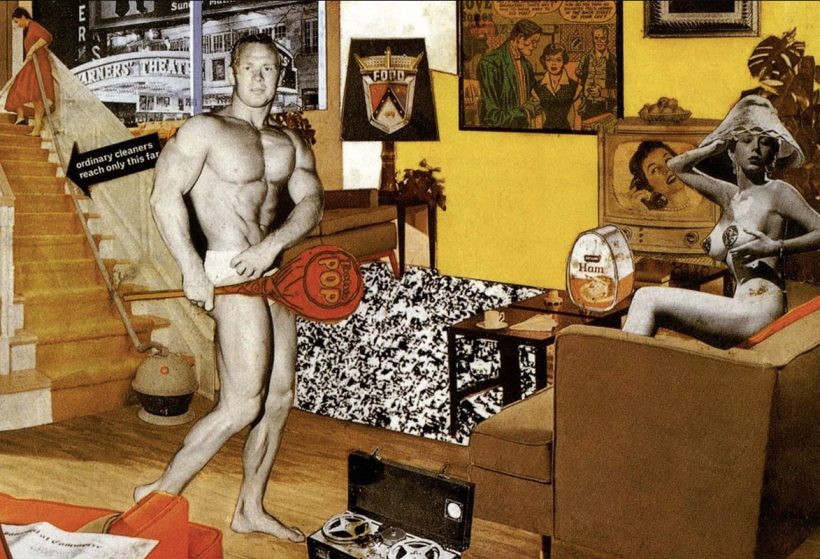 "Just what is it that makes today’s homes so different, so appealing?", Richard Hamilton, 1956.