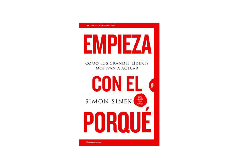 Sinek, S., (2018). 'Empieza con el porqué', Empresa Activa.
