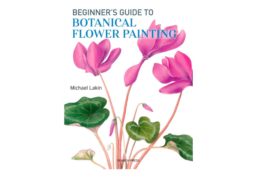 "Beginner’s Guide to Botanical Flower Painting", Michael Lakin.