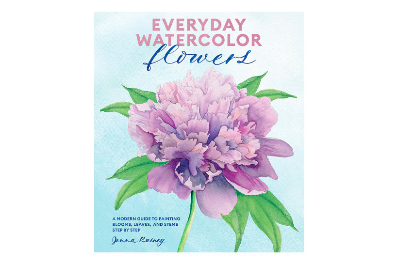 "Everyday Watercolor Flowers: A Modern Guide to Painting Blooms, Leaves and Stems Step by Step", Jenna Rainey.