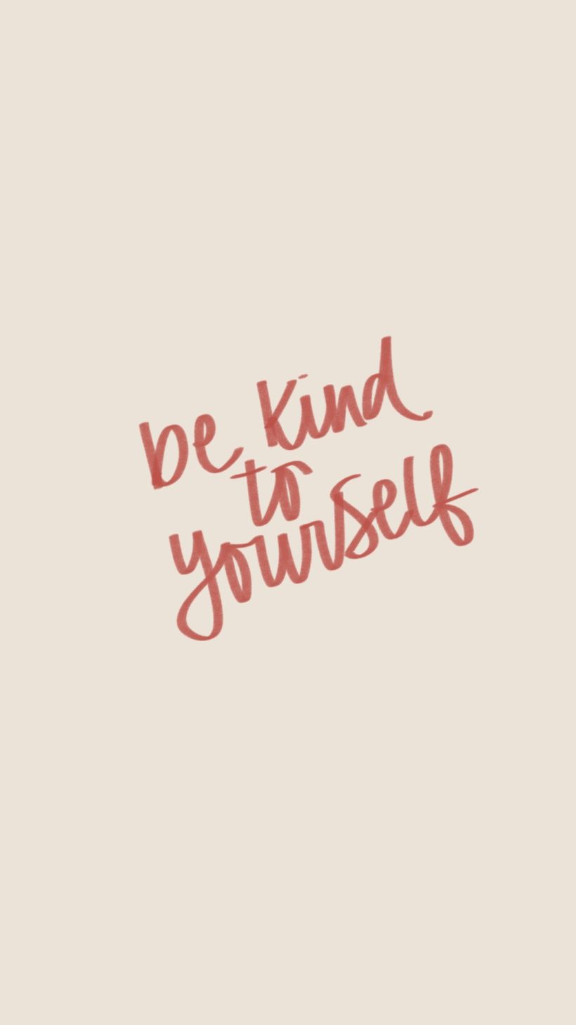 Be kind to yourself 1