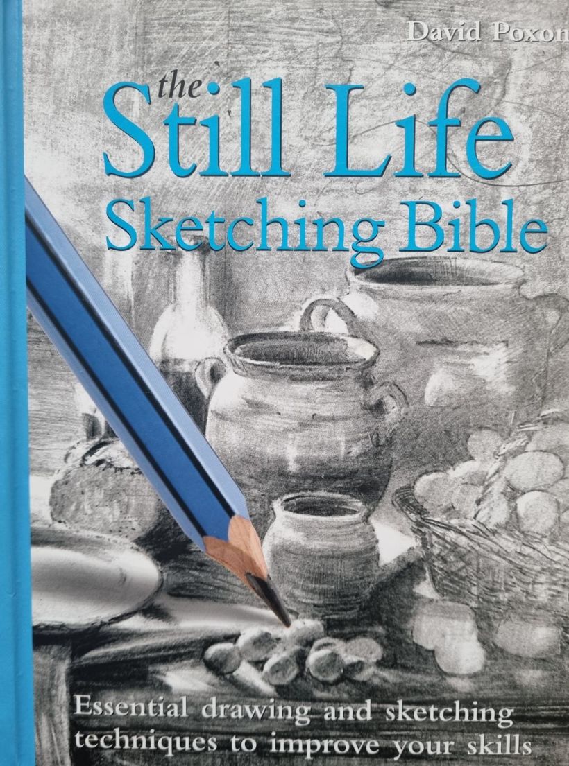 Still Life Drawing Bible by David Poxon published by Quarto Books