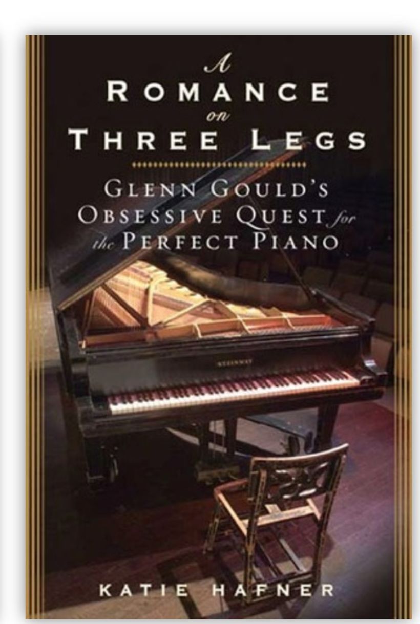 A Romance on Three Legs: Glenn Gould's Obsessive Quest for the Perfect Piano 1