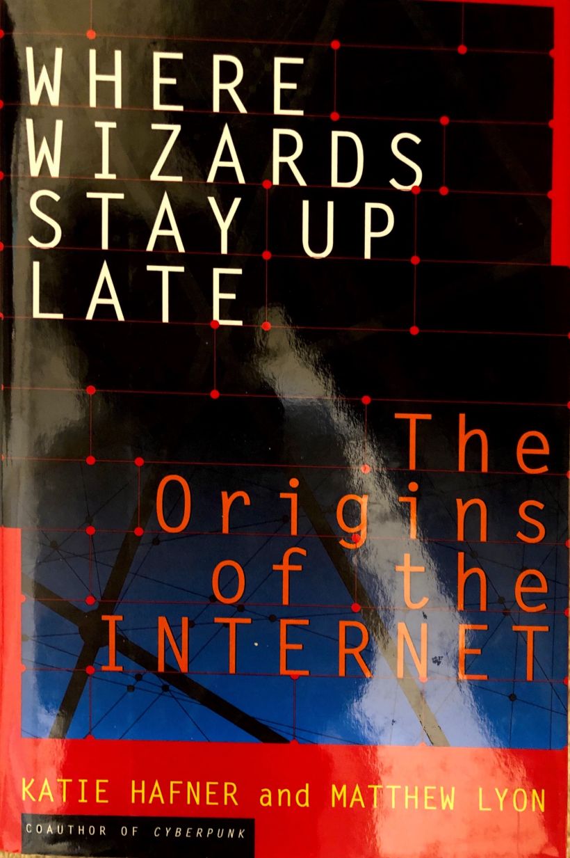 Where Wizards Stay Up Late: The Origins of the Internet 5