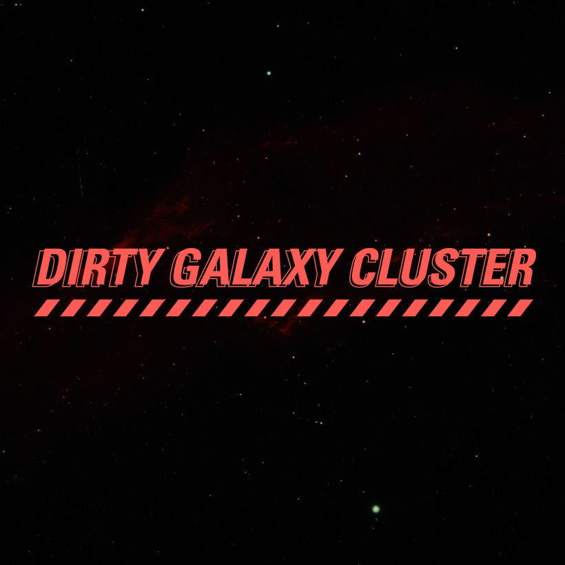 Dirty Galaxy Cluster 1