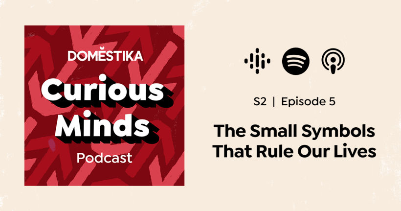 Curious Minds Podcast S2: The Small Symbols That Rule Our Lives 2