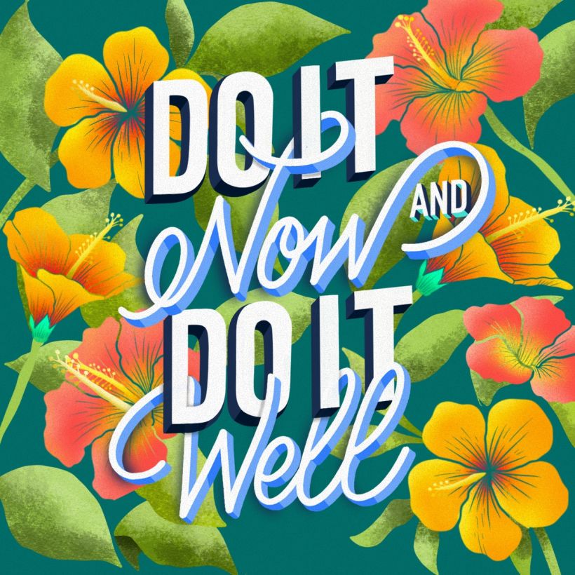 Do it now and do it well quote