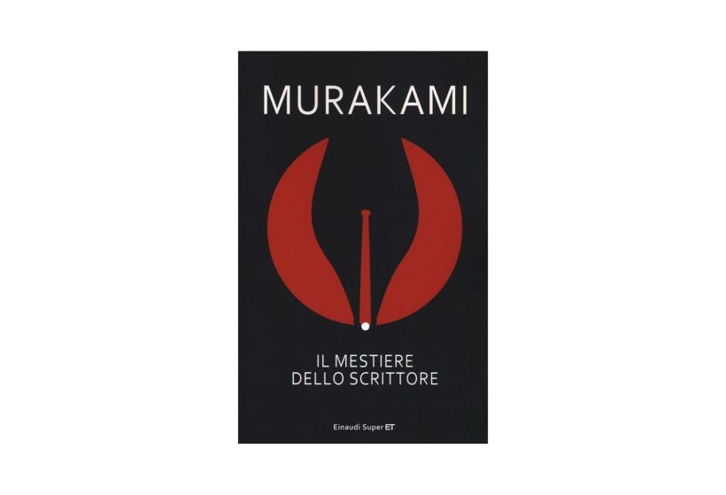Il mestiere dello scrittore di Haruki Murakami.