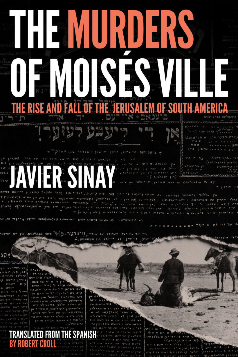 The Murders of Moisés Ville: The Rise and Fall of the Jerusalem of South America 1