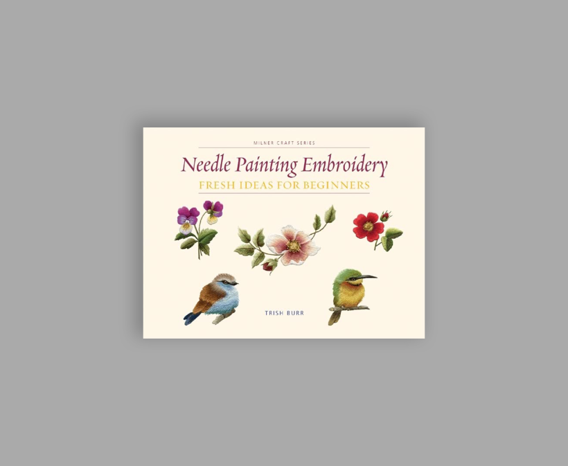 "Needle Painting Embroidery: Fresh Ideas for Beginners", Trish Burr